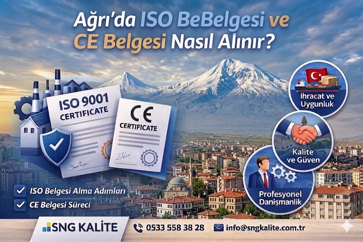 Ağrı’da ISO ve CE Belgesi Nasıl Alınır? 2026 Güncel Rehber
